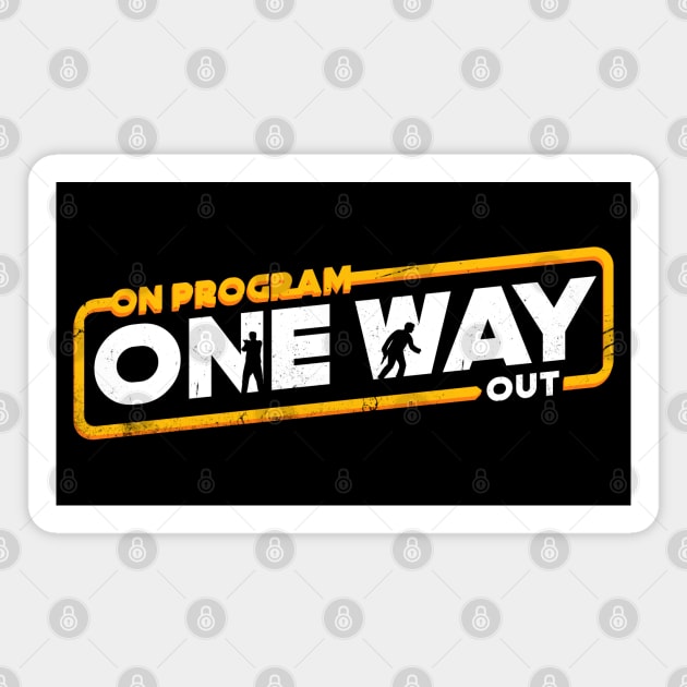 On Program One Way Out Magnet by technofaze